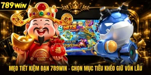 Mẹo Tiết Kiệm Đạn 789WIN - Chọn Mục Tiêu Khéo Giữ Vốn Lâu